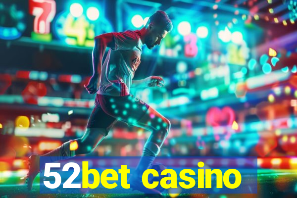 52bet casino